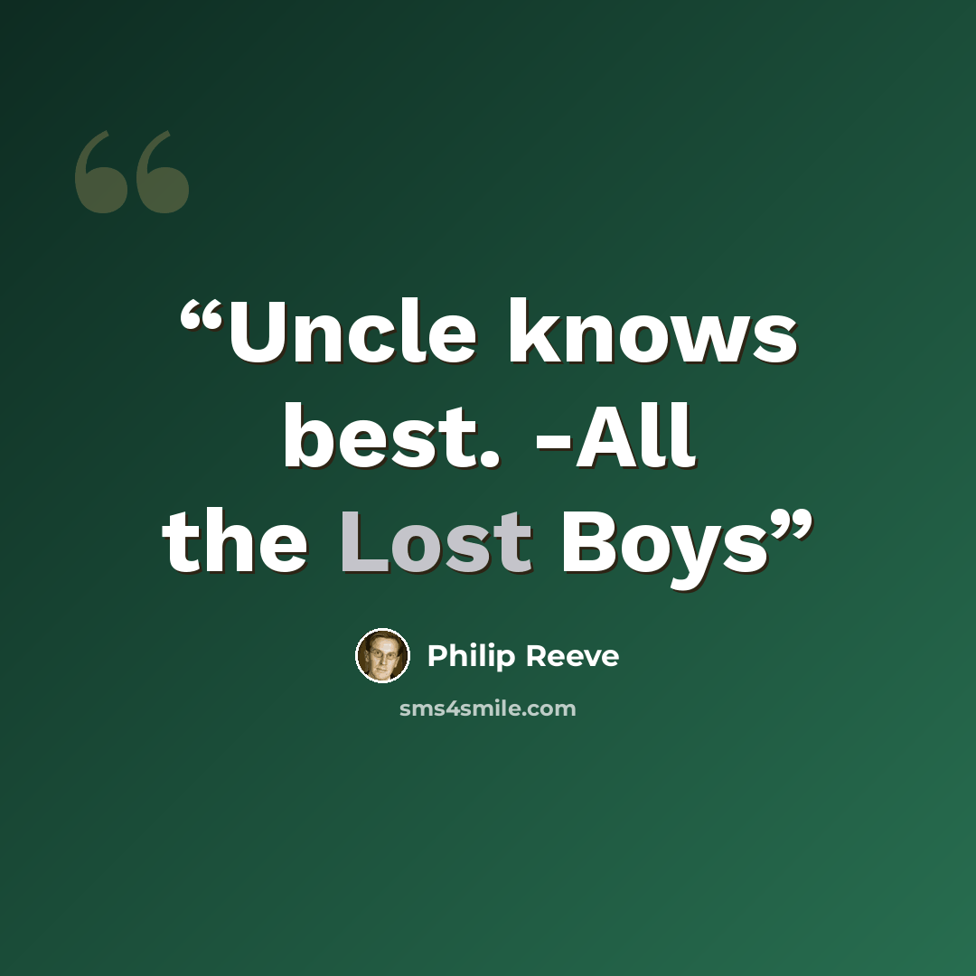 “Uncle knows best. -All the Lost Boys” quote by Philip Reeve