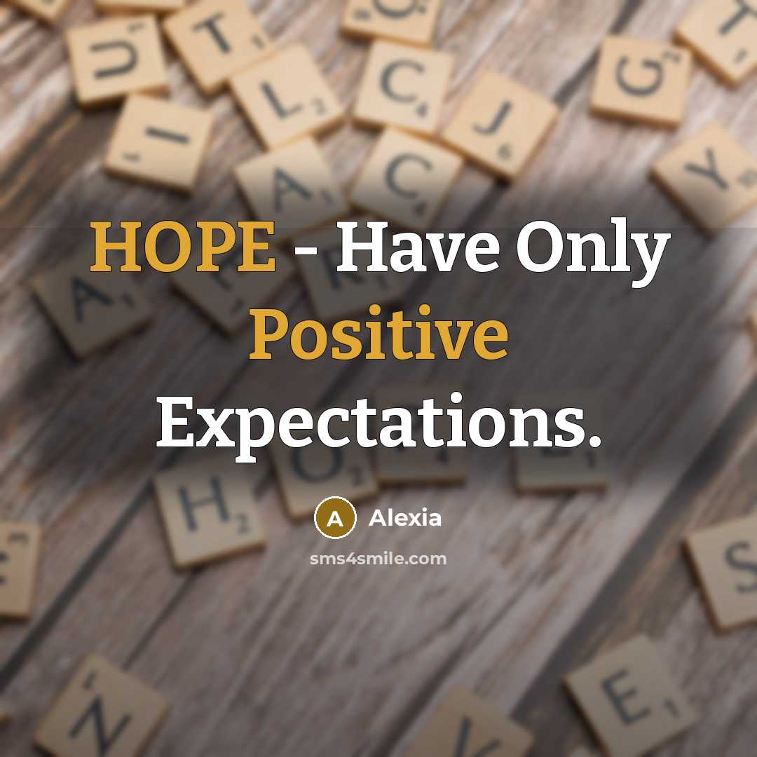 “HOPE - Have Only Positive Expectations.” quote by Alexia
