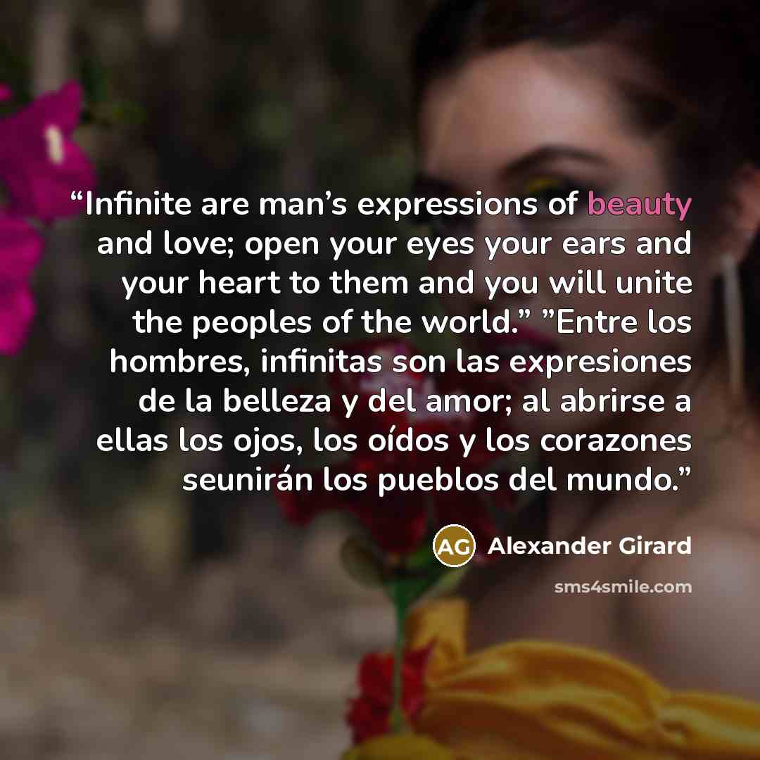 “Infinite are man’s expressions of beauty and love; open your eyes your ears and your heart to them and you will unite the peoples of the world.” ”Entre los hombres, infinitas son las expresiones de la belleza y del amor; al abrirse a ellas los ojos, los oídos y los corazones seunirán los pueblos…” quote by Alexander Girard