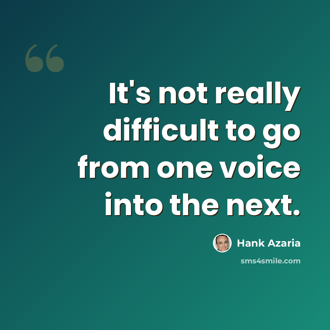 “It's not really difficult to go from one voice into the next.” quote by Hank Azaria