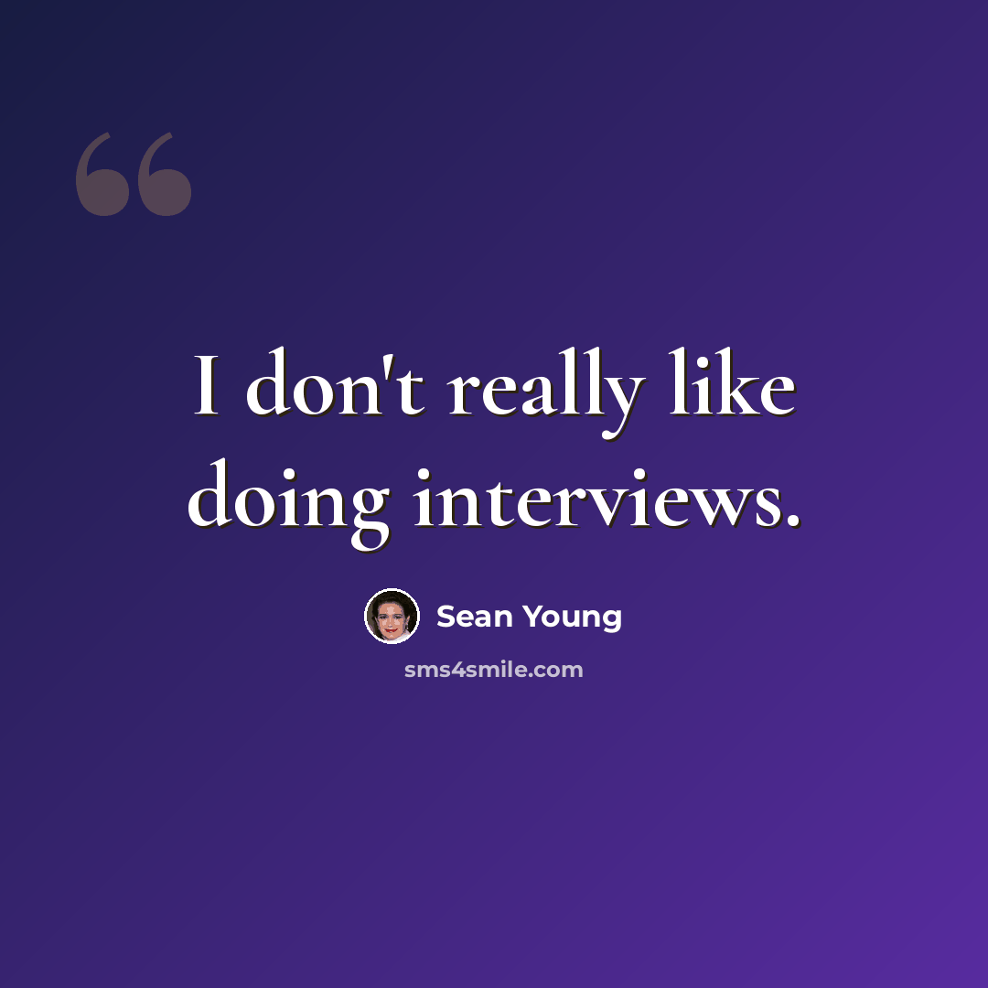 “I don't really like doing interviews.” quote by Sean Young