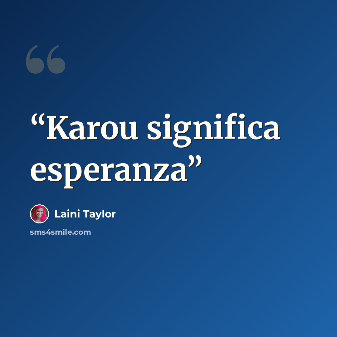 “Karou significa esperanza” quote by Laini Taylor