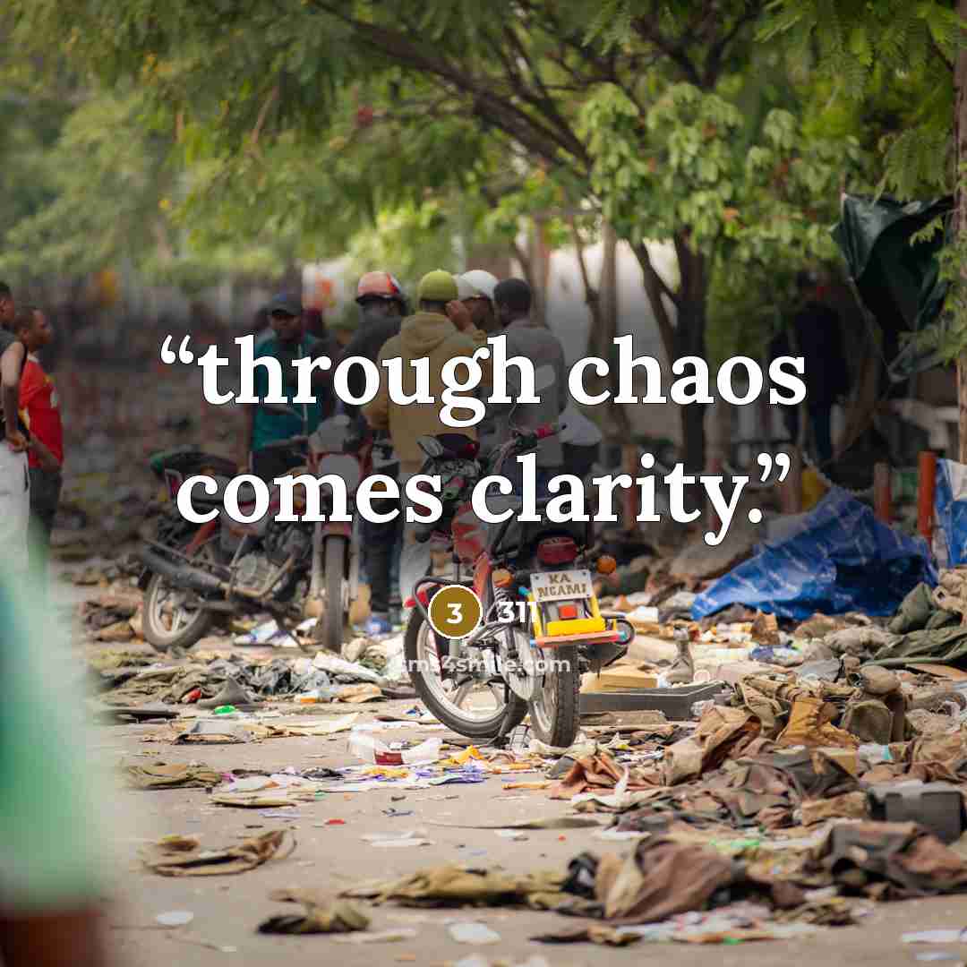 “through chaos comes clarity.” quote by 311