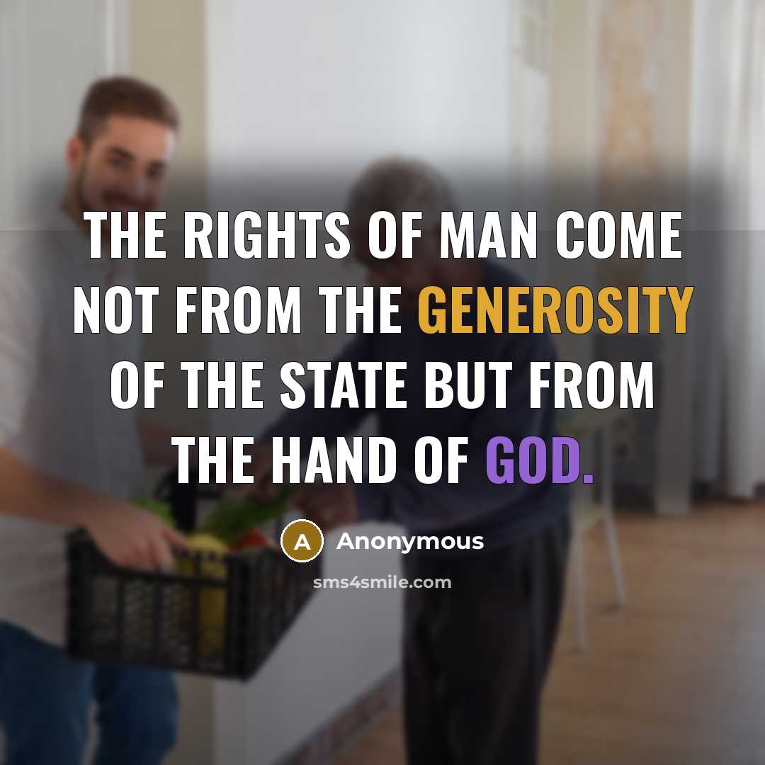 “The rights of man come not from the generosity of the state but from the hand of God.” quote by Anonymous