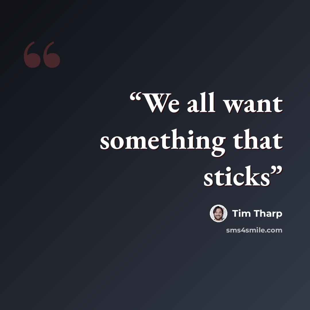 “We all want something that sticks” quote by Tim Tharp