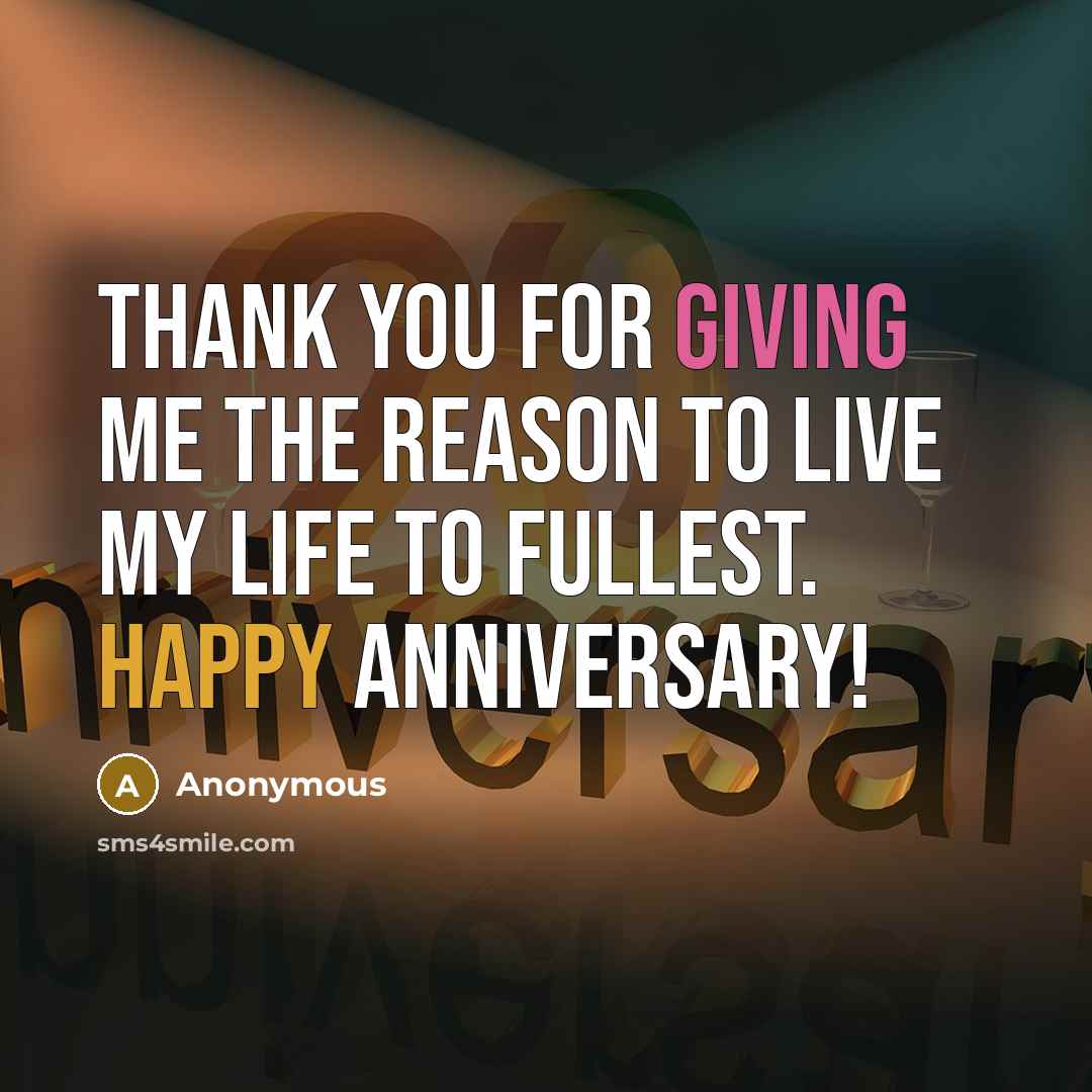 “Thank you for giving me the reason to live my life to fullest. Happy Anniversary!” quote by Anonymous