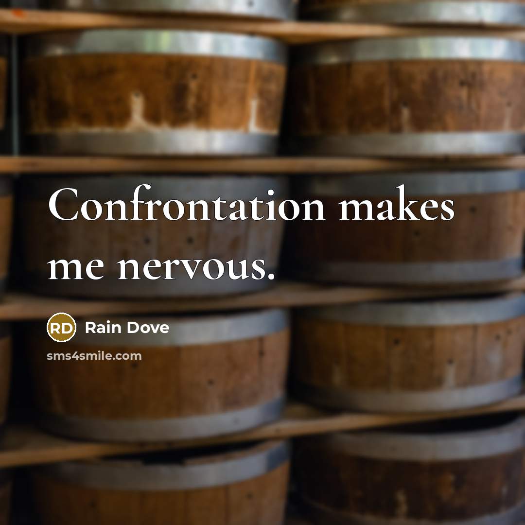 “Confrontation makes me nervous.” quote by Rain Dove