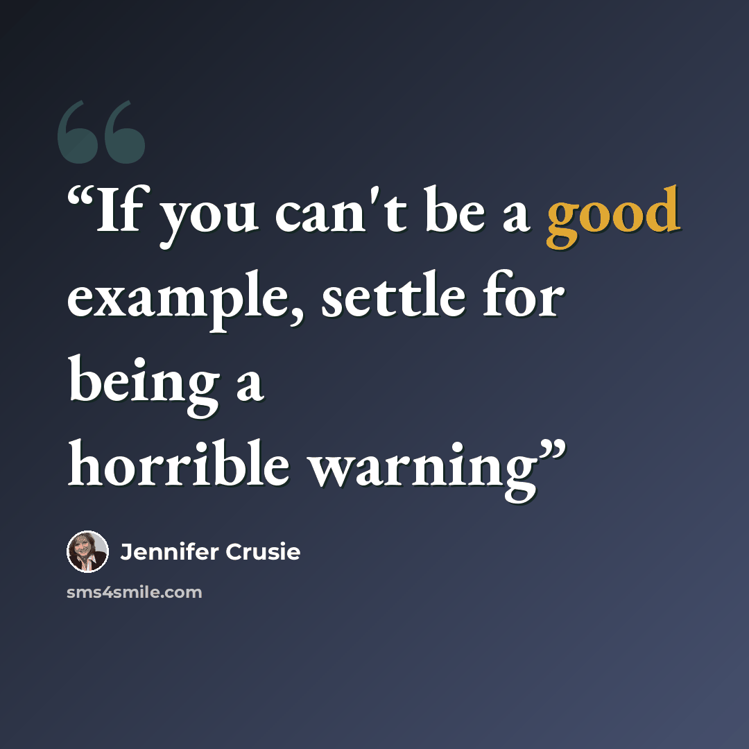 “If you can't be a good example, settle for being a horrible warning” quote by Jennifer Crusie