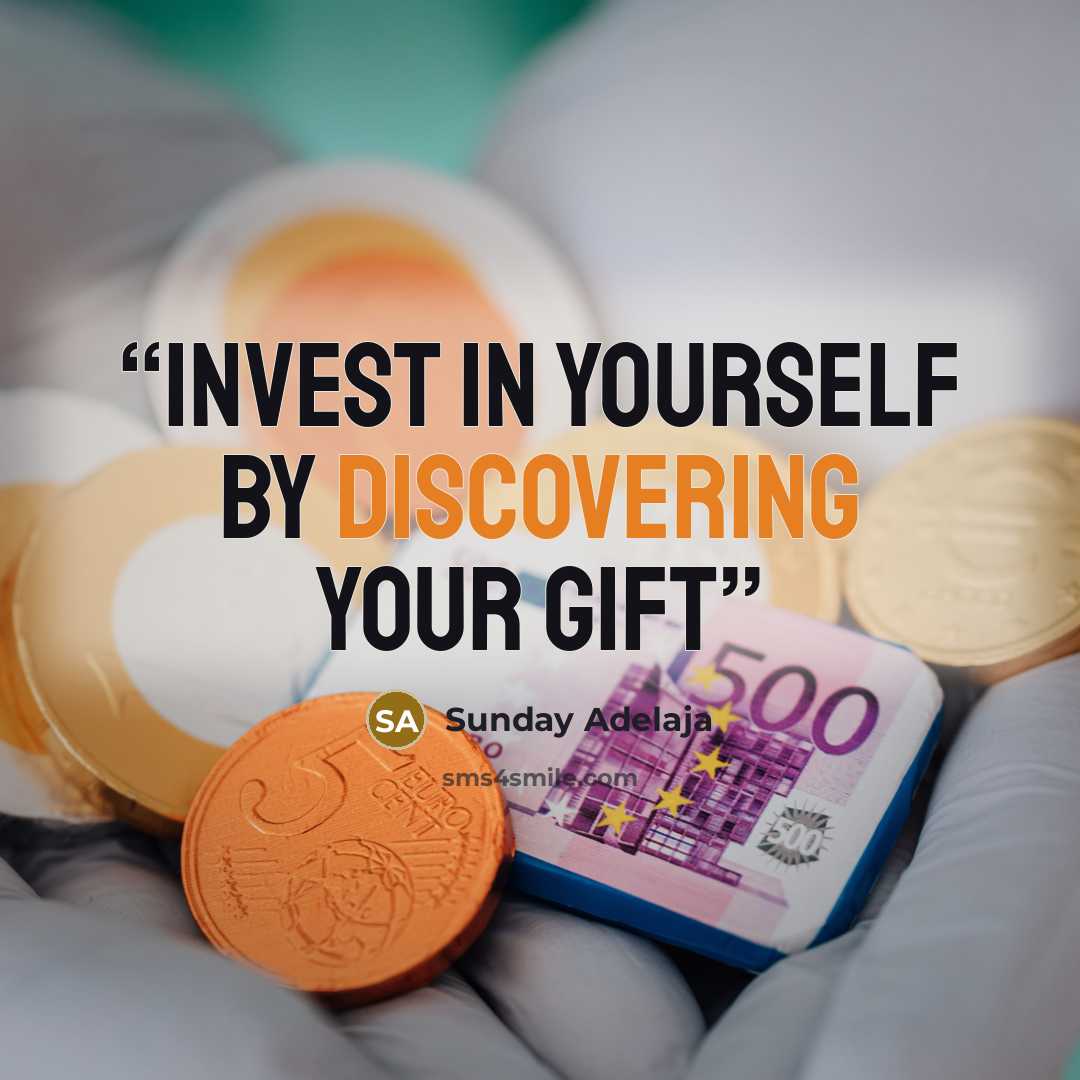 “Invest in yourself by discovering your gift” quote by Sunday Adelaja