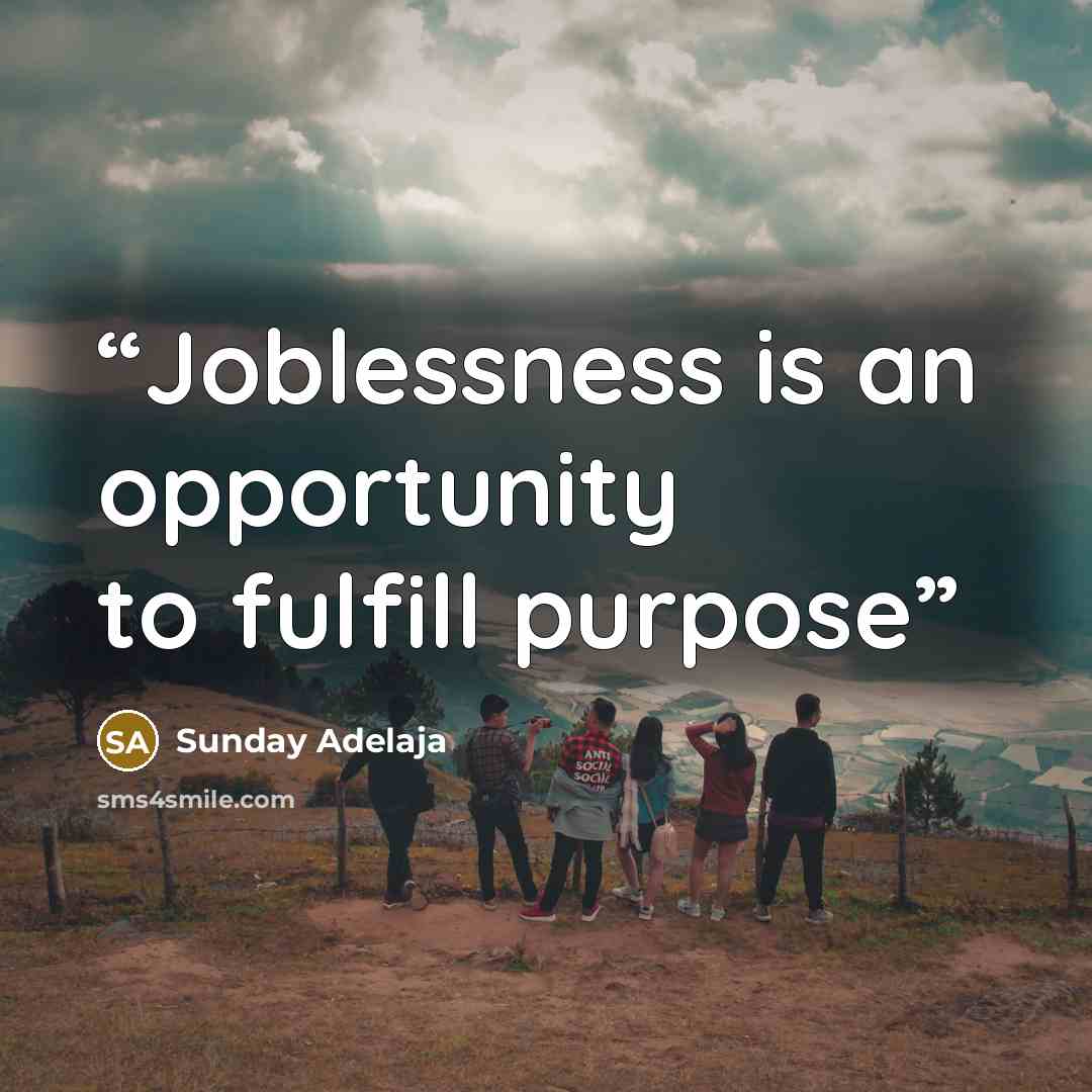 “Joblessness is an opportunity to fulfill purpose” quote by Sunday Adelaja