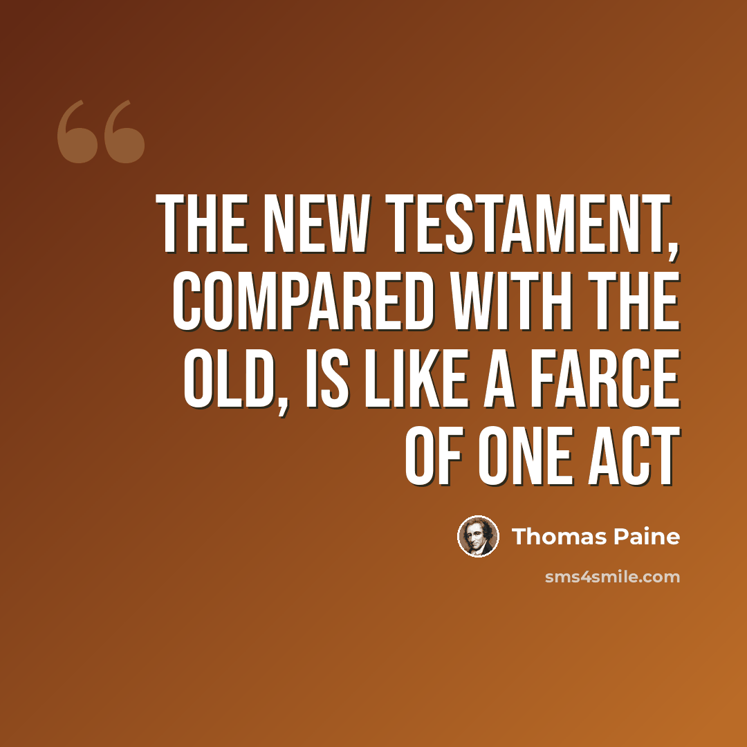 “The New Testament, compared with the Old, is like a farce of one act” quote by Thomas Paine
