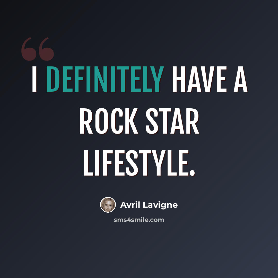 “I definitely have a rock star lifestyle.” quote by Avril Lavigne