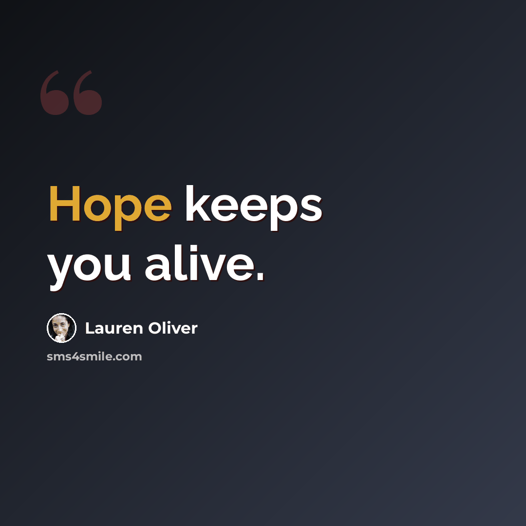 “Hope keeps you alive.” quote by Lauren Oliver