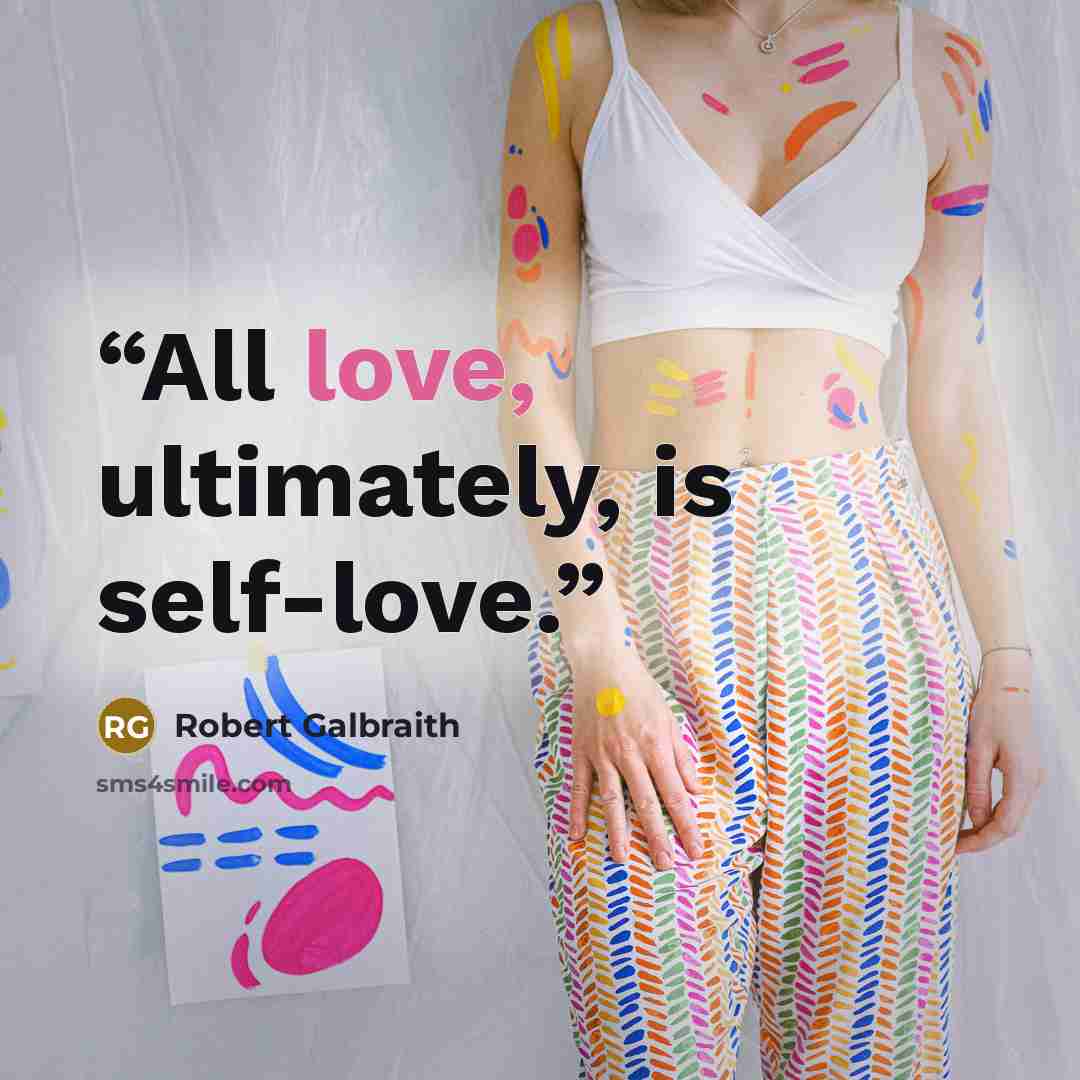 “All love, ultimately, is self-love.” quote by Robert Galbraith