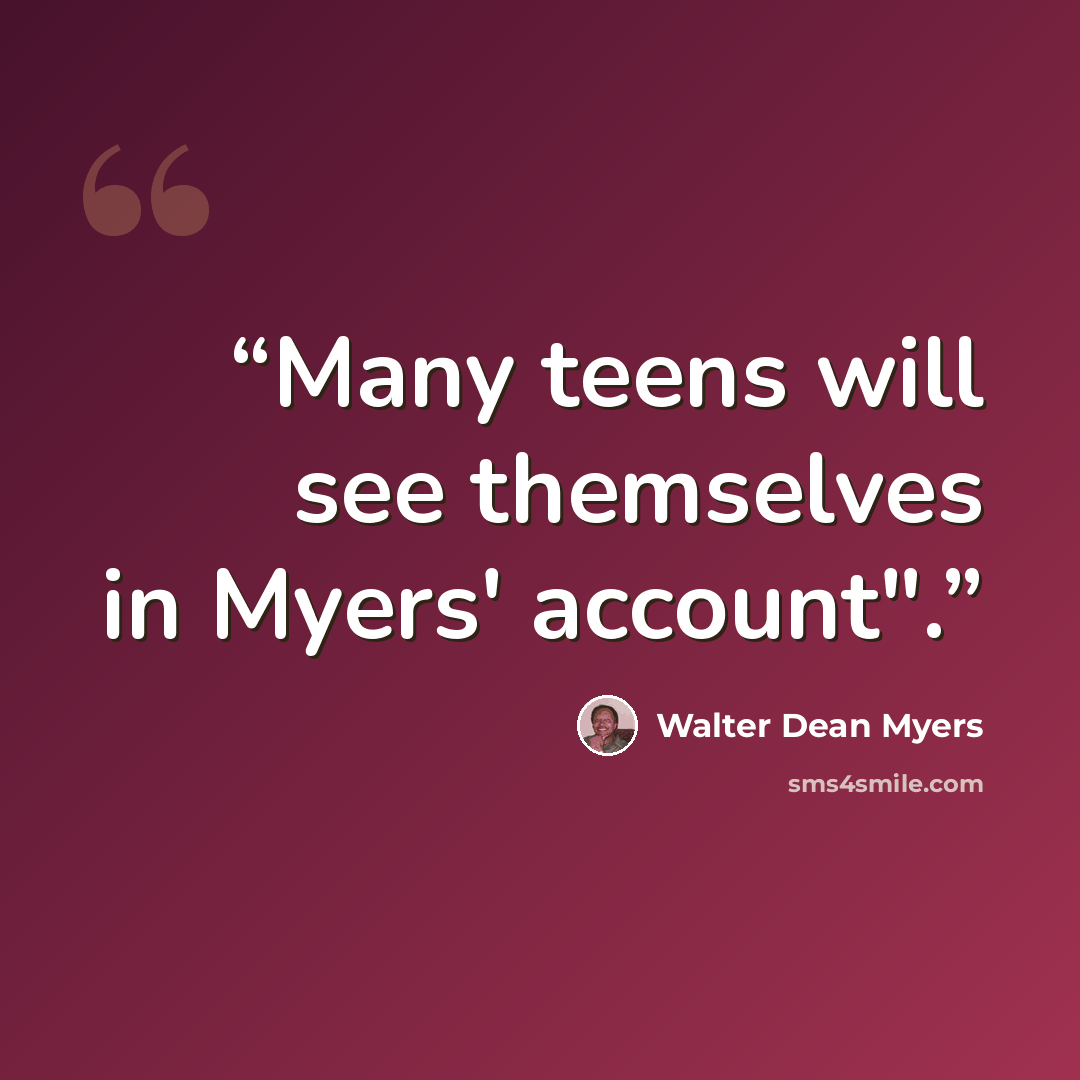 “Many teens will see themselves in Myers' account".” quote by Walter Dean Myers