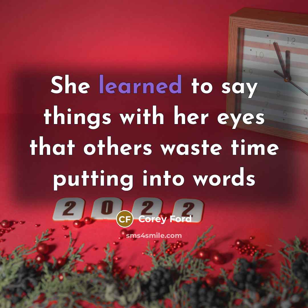 “She learned to say things with her eyes that others waste time putting into words” quote by Corey Ford