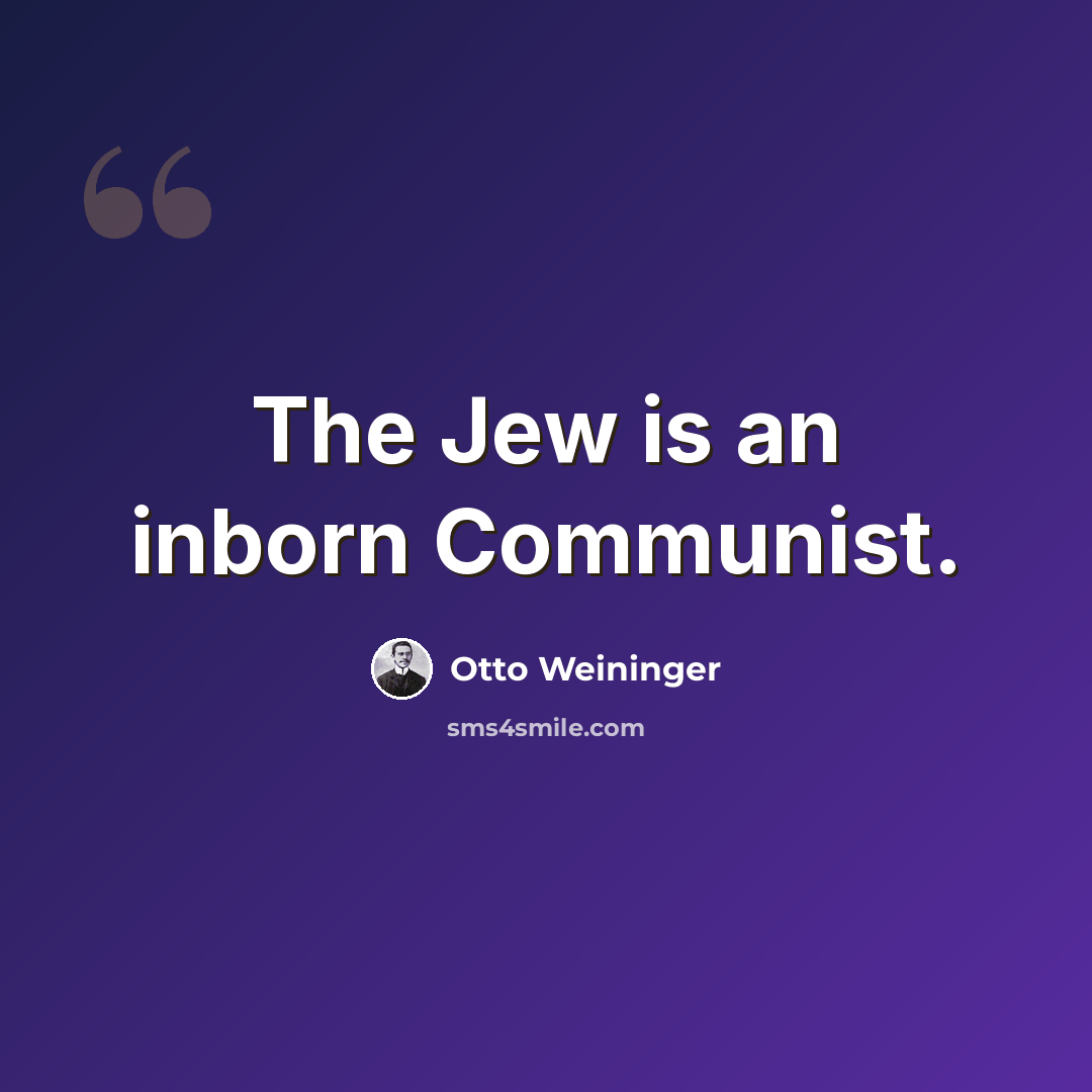 “The Jew is an inborn Communist.” quote by Otto Weininger