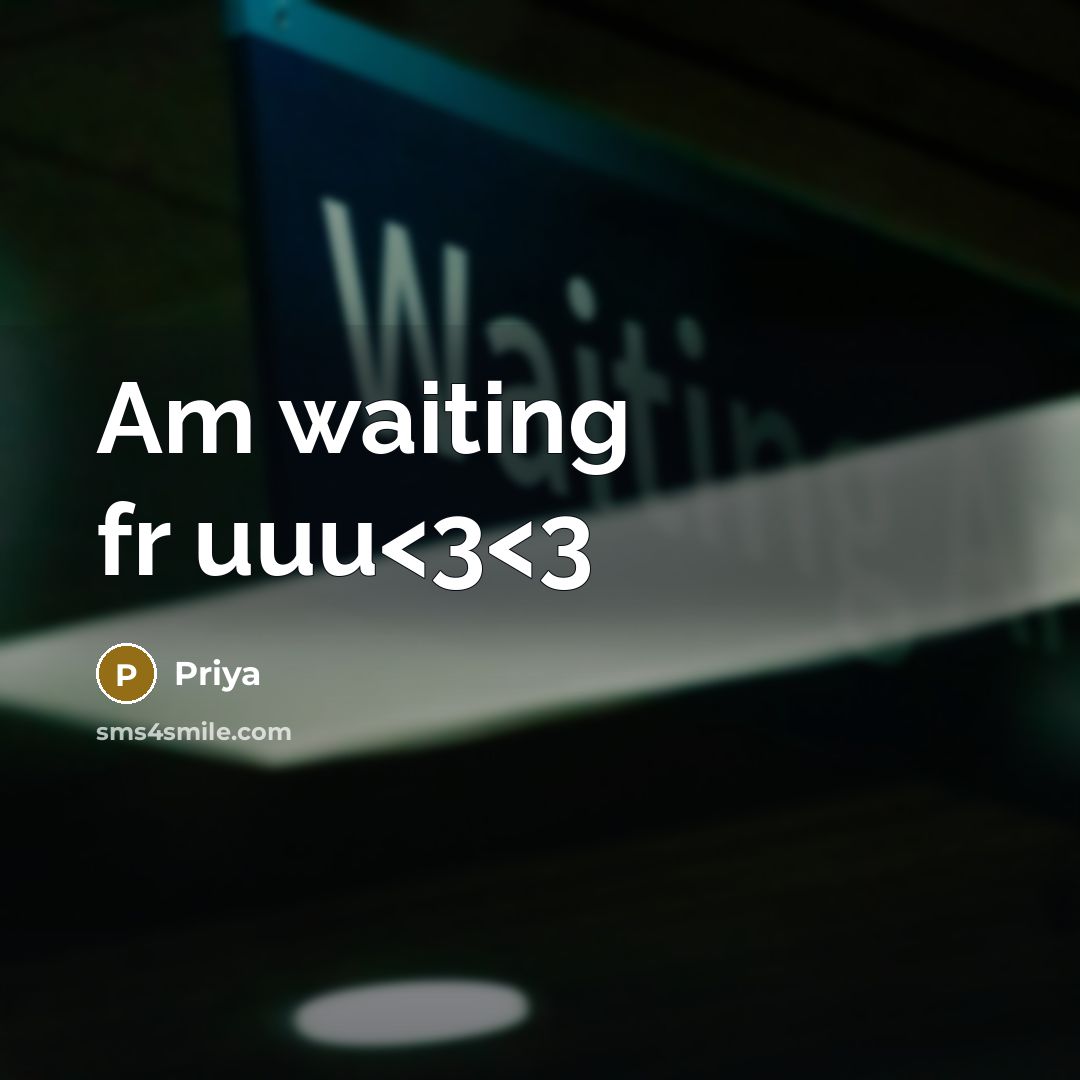 “Am waiting fr uuu” quote by Priya