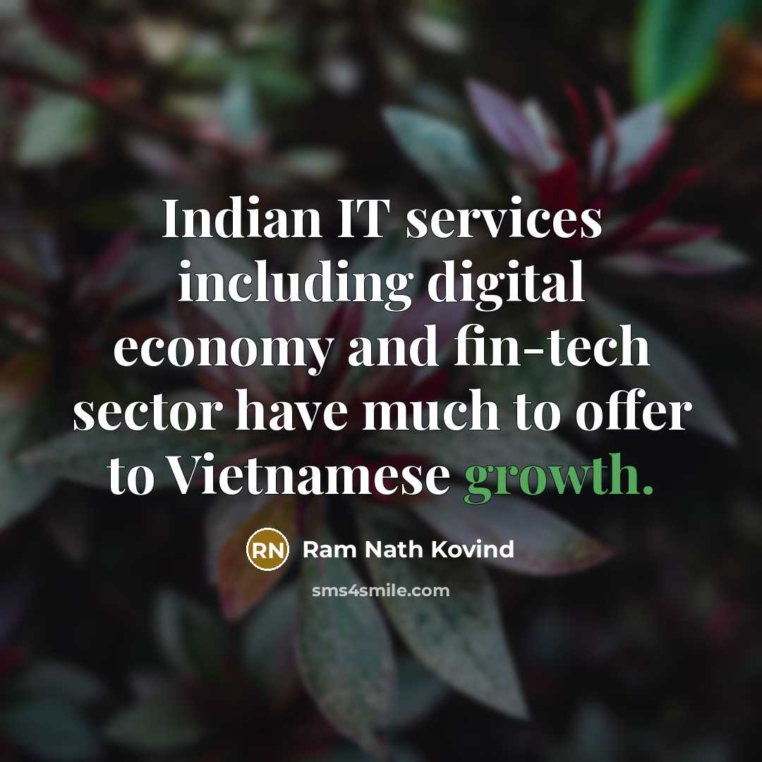 “Indian IT services including digital economy and fin-tech sector have much to offer to Vietnamese growth.” quote by Ram Nath Kovind