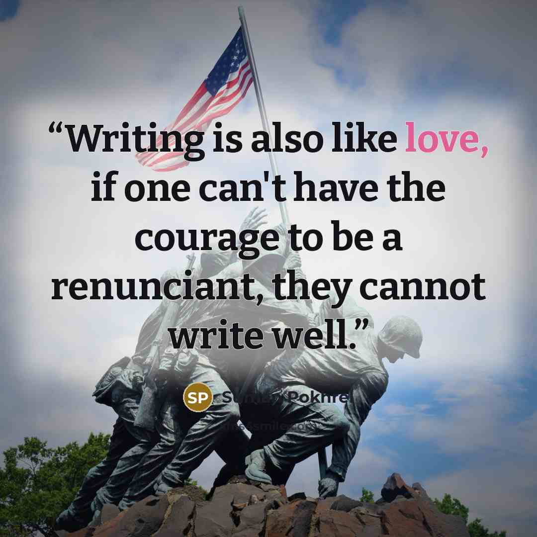 “Writing is also like love, if one can't have the courage to be a renunciant, they cannot write well.” quote by Suman Pokhrel