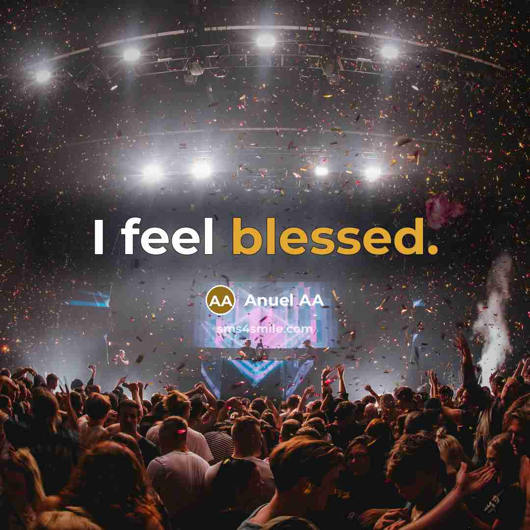 “I feel blessed.” quote by Anuel AA
