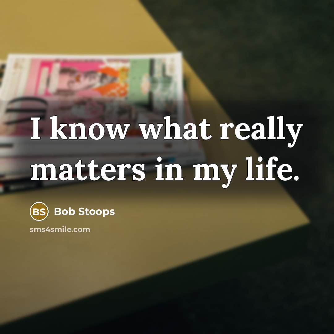 “I know what really matters in my life.” quote by Bob Stoops