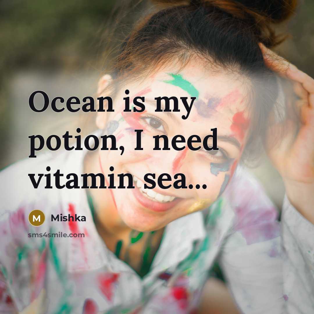 “Ocean is my potion, I need vitamin sea...” quote by Mishka