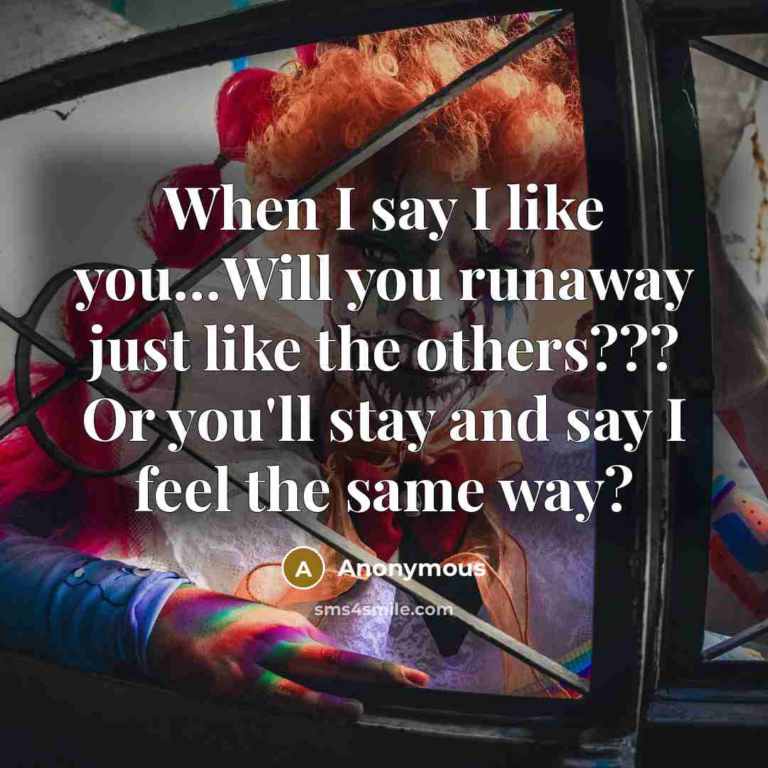 “When I say I like you…Will you runaway just like the others??? Or you'll stay and say I feel the same way?” quote by Anonymous