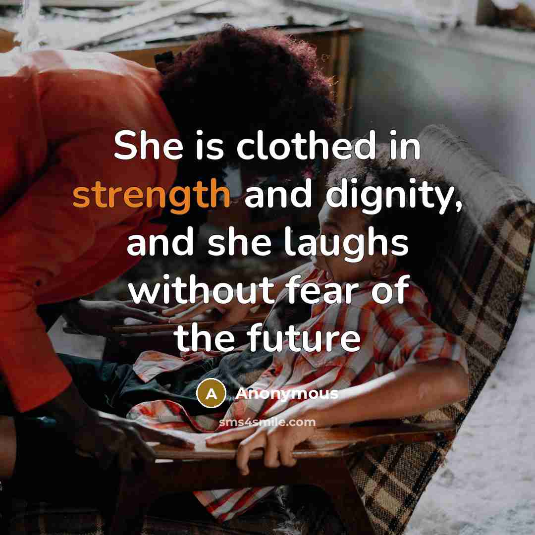 “She is clothed in strength and dignity, and she laughs without fear of the future” quote by Anonymous