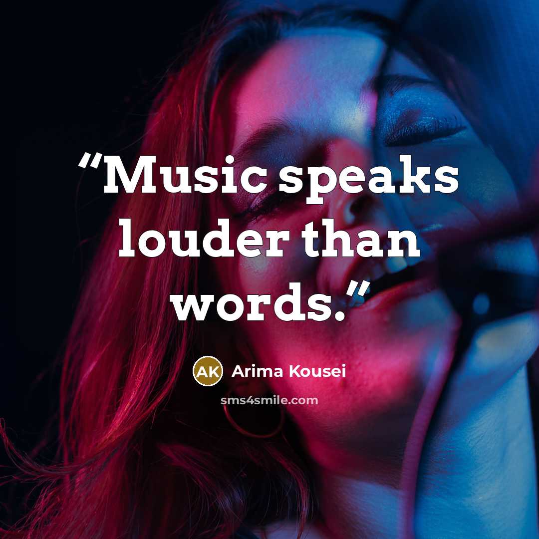 “Music speaks louder than words.” quote by Arima Kousei
