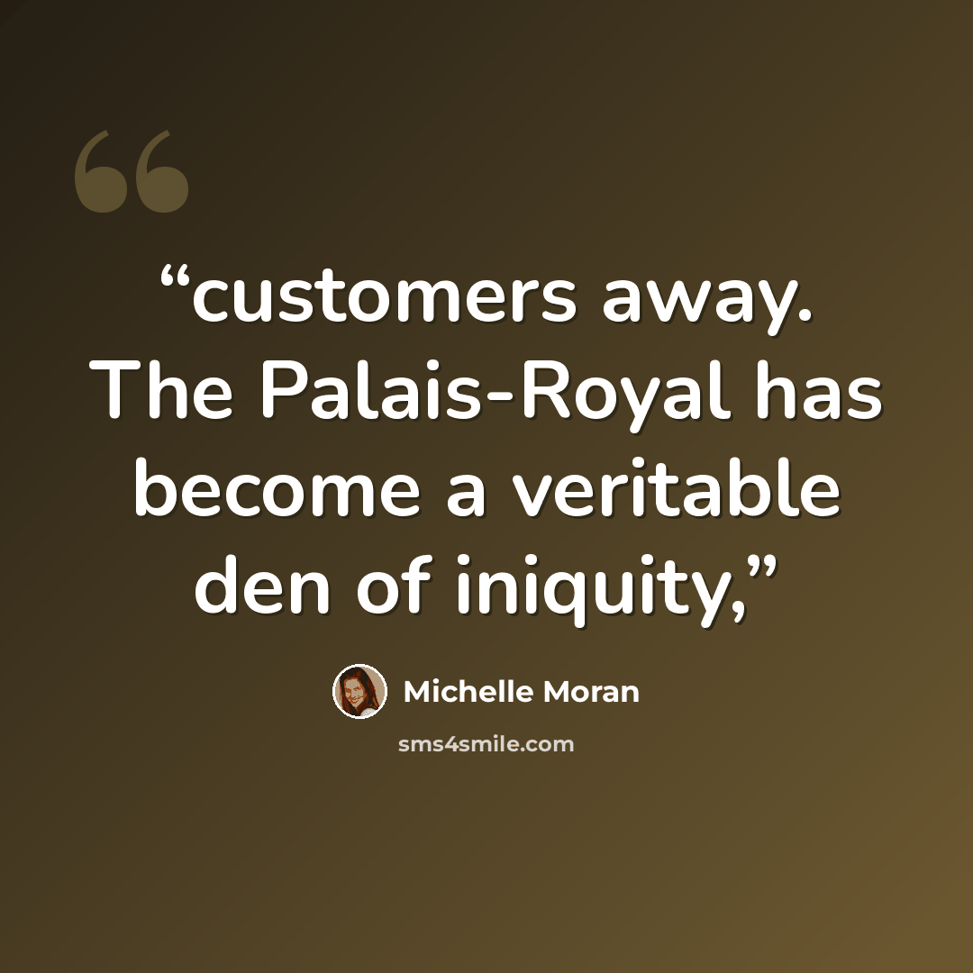 “customers away. The Palais-Royal has become a veritable den of iniquity,” quote by Michelle Moran