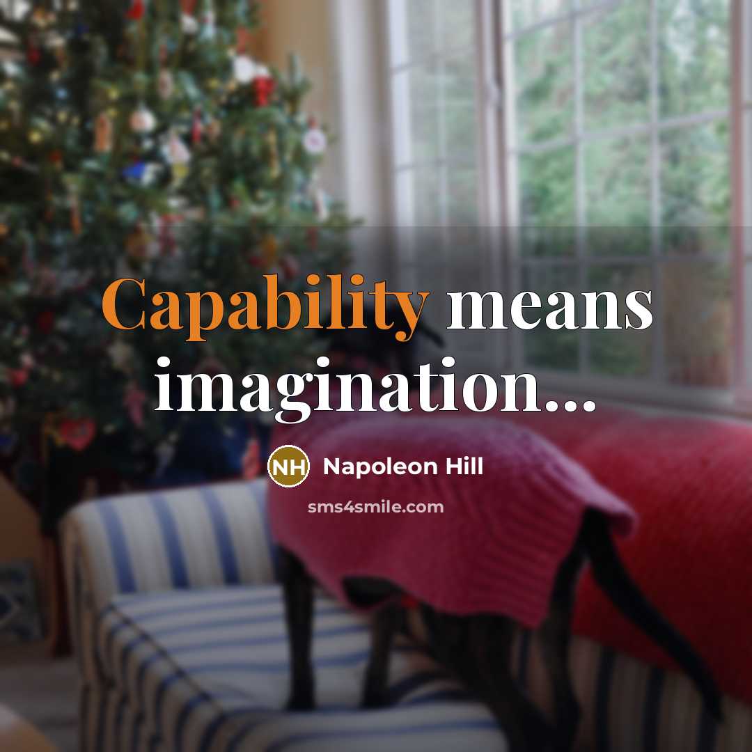 “Capability means imagination...” quote by Napoleon Hill