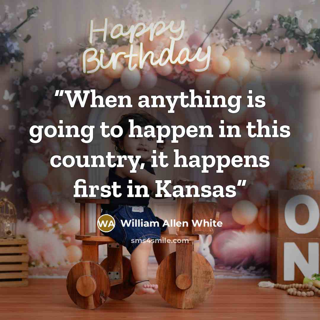 “When anything is going to happen in this country, it happens first in Kansas” quote by William Allen White