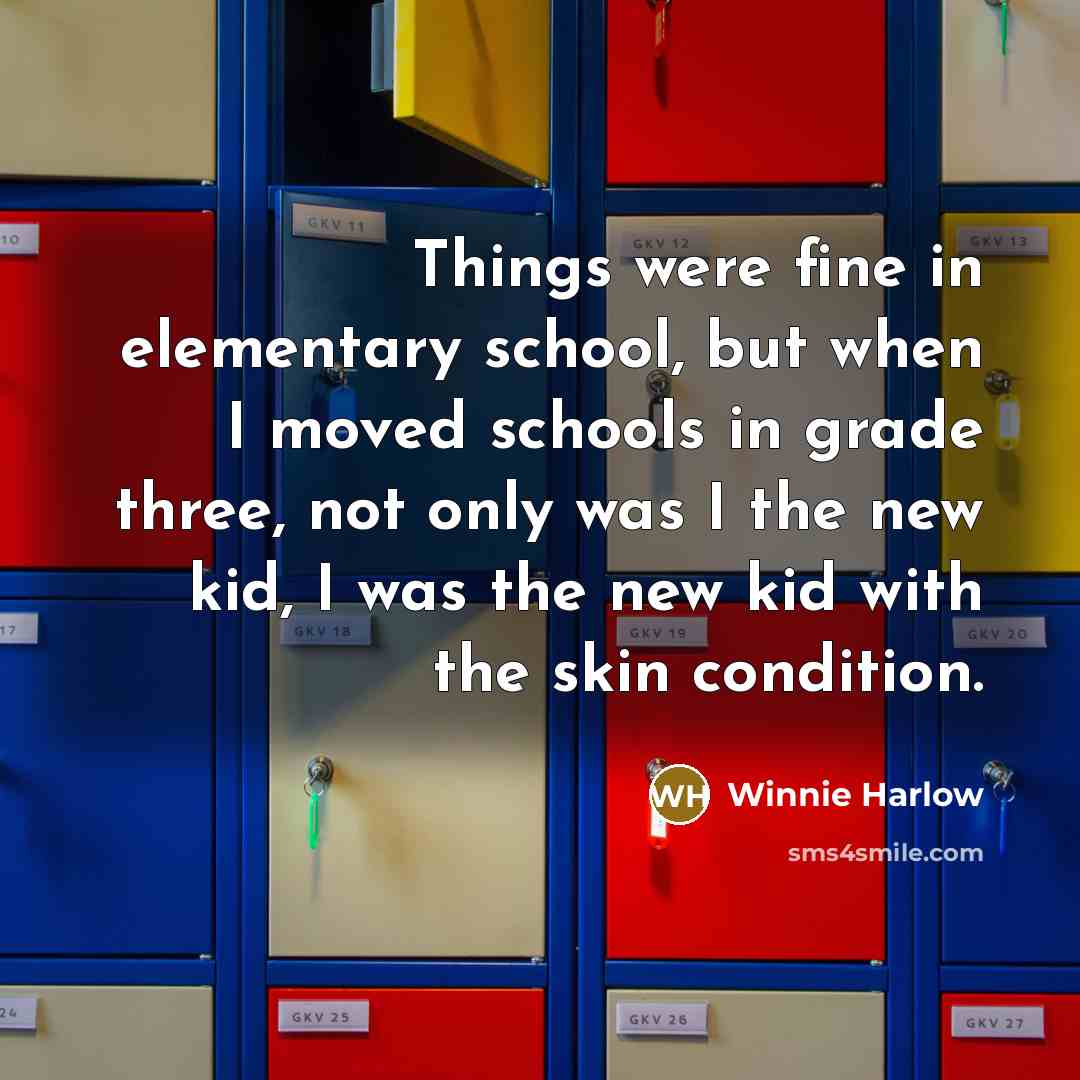 “Things were fine in elementary school, but when I moved schools in grade three, not only was I the new kid, I was the new kid with the skin condition.” quote by Winnie Harlow