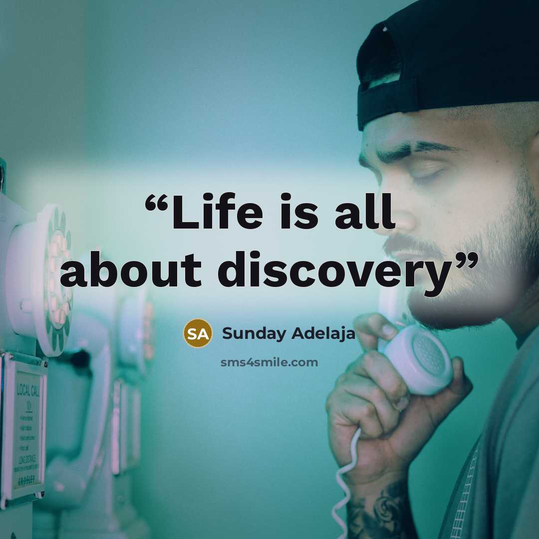 “Life is all about discovery” quote by Sunday Adelaja