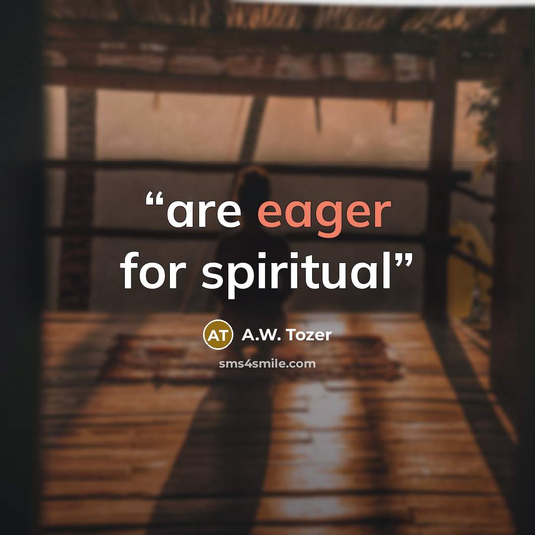 “are eager for spiritual” quote by A.W. Tozer