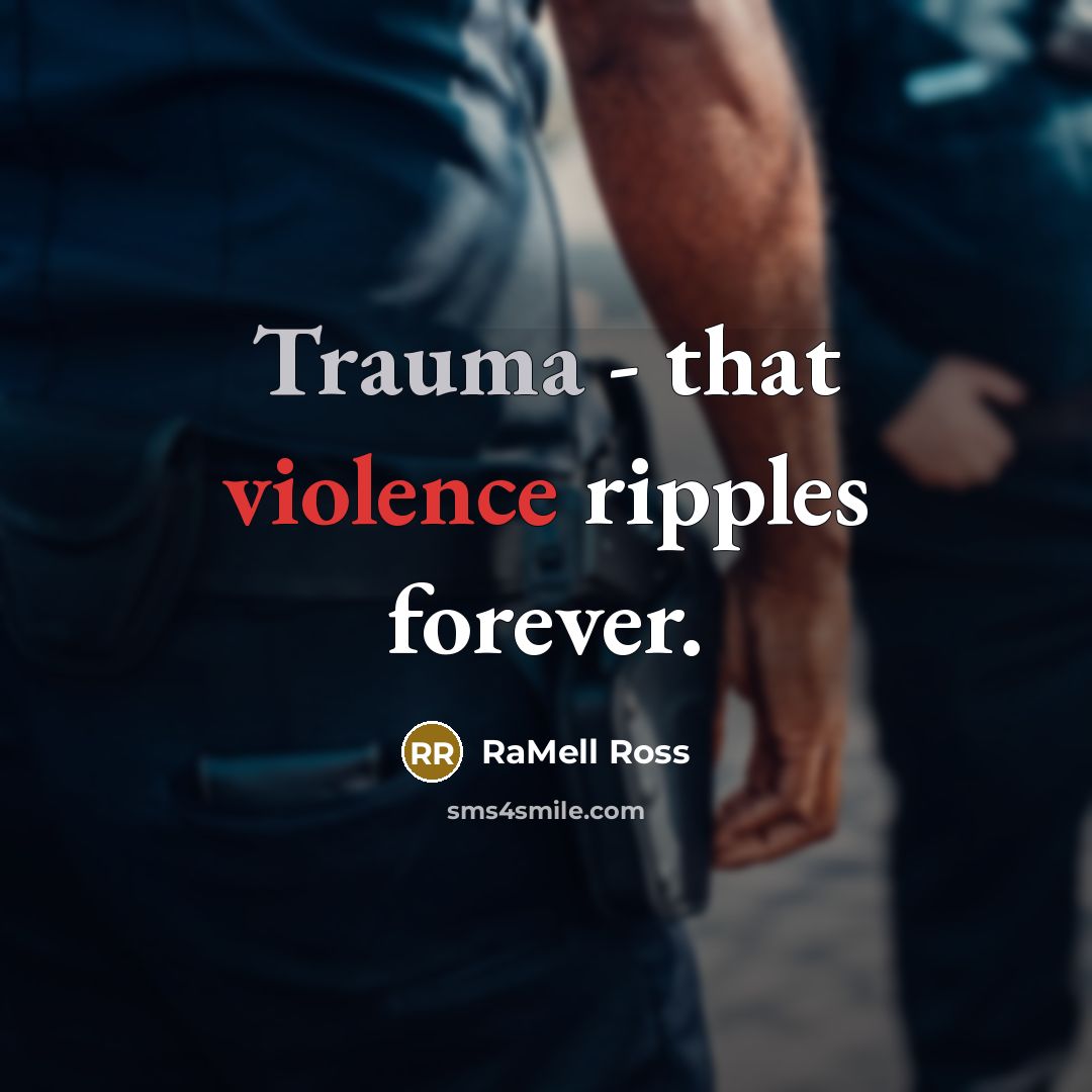 “Trauma - that violence ripples forever.” quote by RaMell Ross