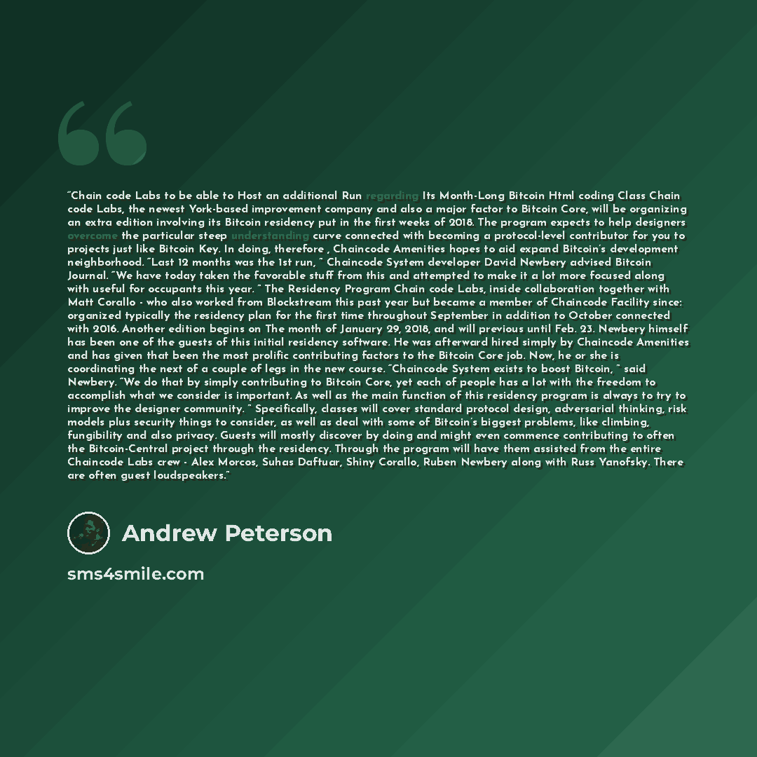 “Chain code Labs to be able to Host an additional Run regarding Its Month-Long Bitcoin Html coding Class Chain code Labs, the newest York-based improvement company and also a major factor to Bitcoin Core, will be organizing an extra edition involving its Bitcoin residency put in the first weeks of…” quote by Andrew Peterson