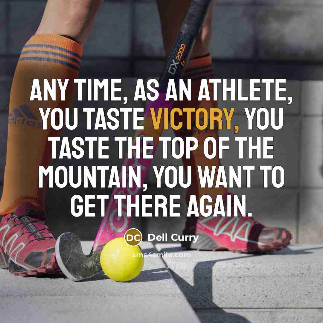 “Any time, as an athlete, you taste victory, you taste the top of the mountain, you want to get there again.” quote by Dell Curry