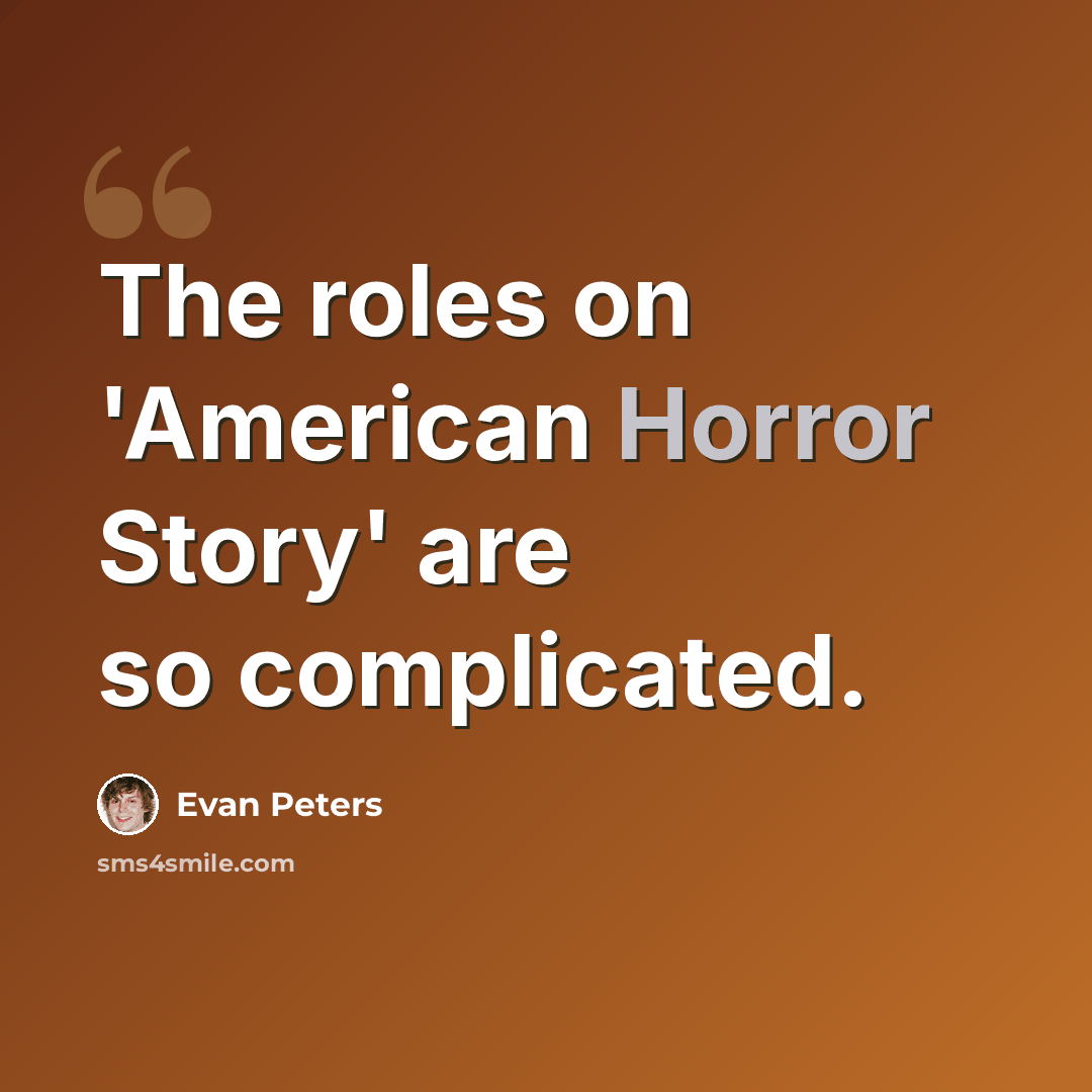 “The roles on 'American Horror Story' are so complicated.” quote by Evan Peters