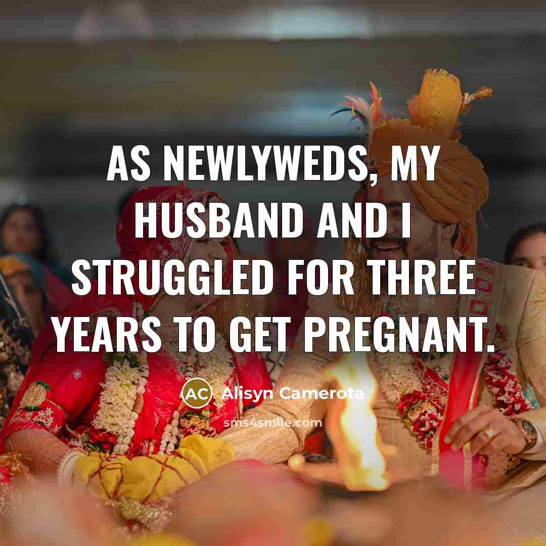 “As newlyweds, my husband and I struggled for three years to get pregnant.” quote by Alisyn Camerota