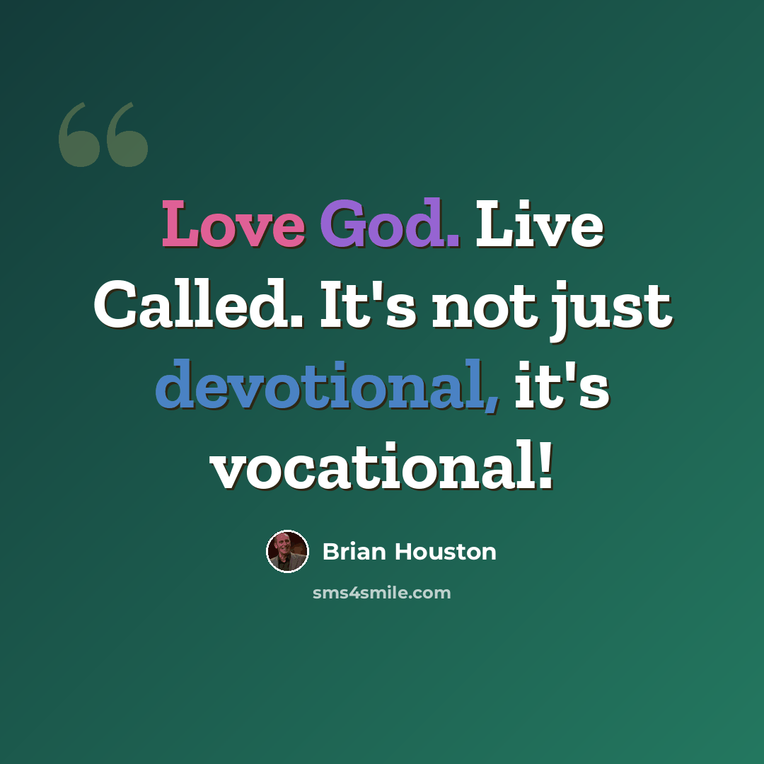 “Love God. Live Called. It's not just devotional, it's vocational!” quote by Brian Houston
