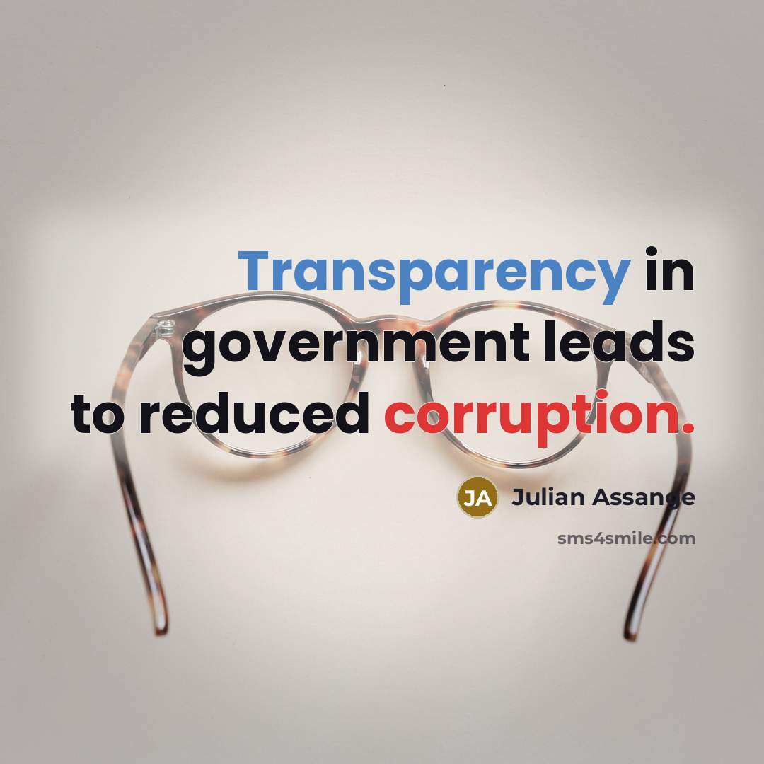 “Transparency in government leads to reduced corruption.” quote by Julian Assange