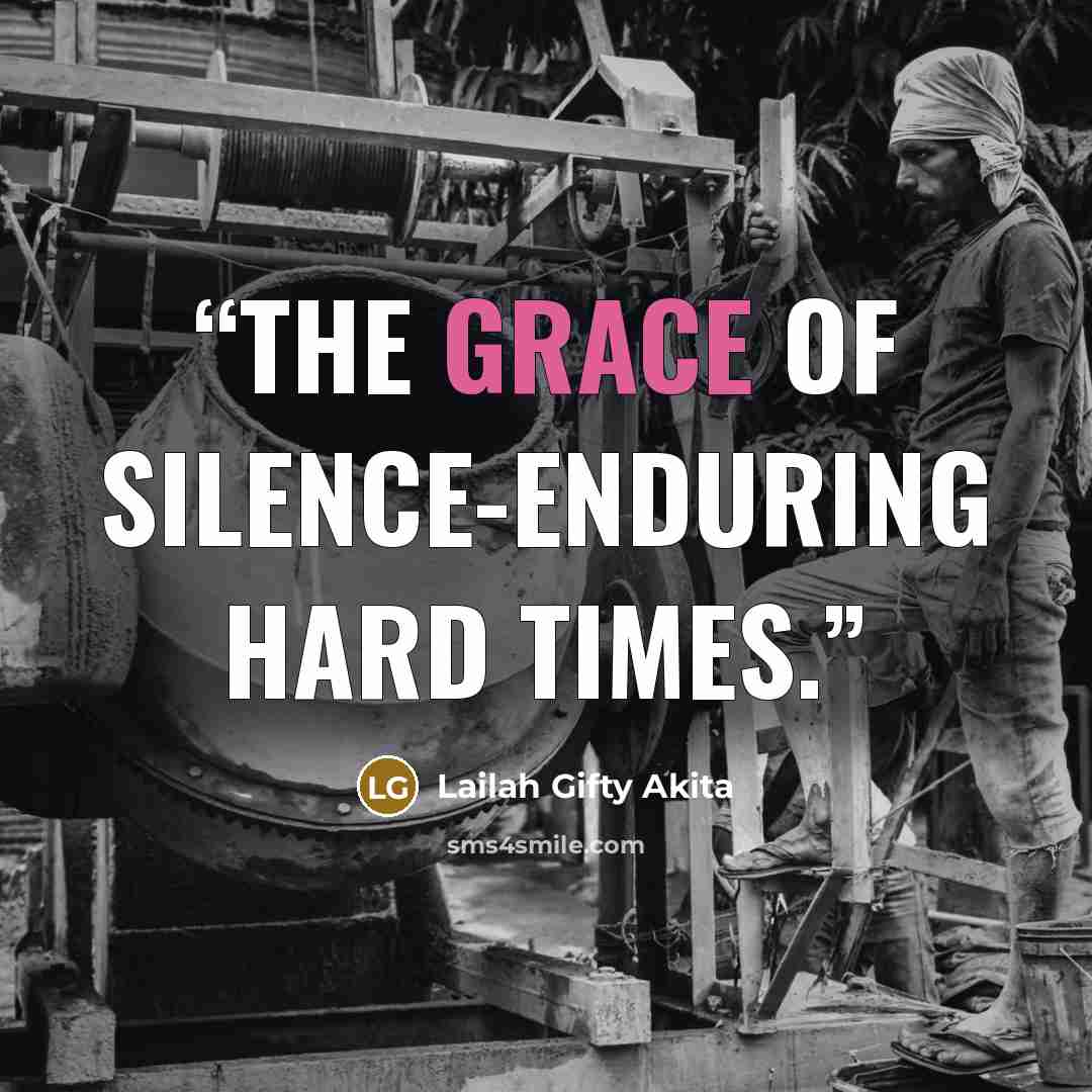 “The grace of silence-enduring hard times.” quote by Lailah Gifty Akita