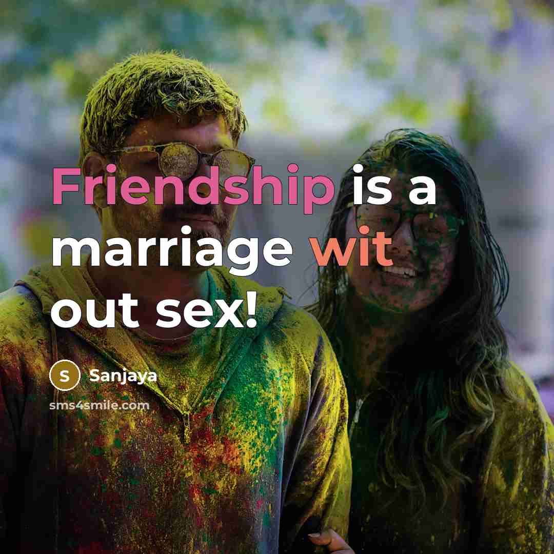 “Friendship is a marriage wit out sex!” quote by Sanjaya