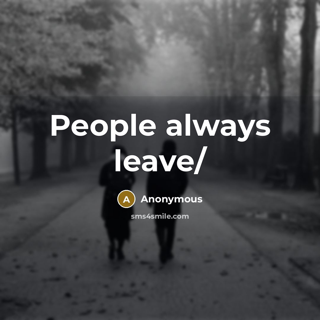 “People always leave/” quote by Anonymous
