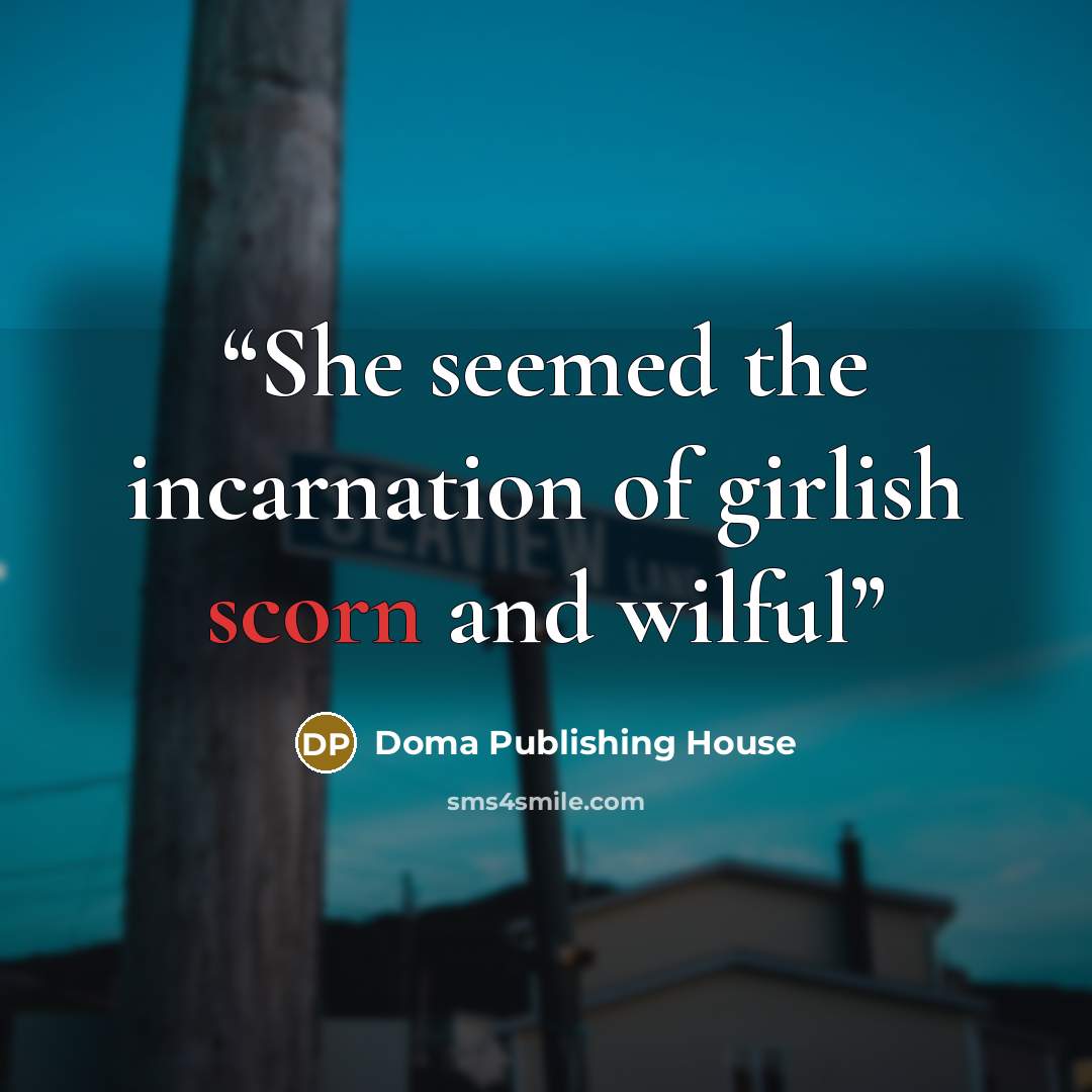 “She seemed the incarnation of girlish scorn and wilful” quote by Doma Publishing House