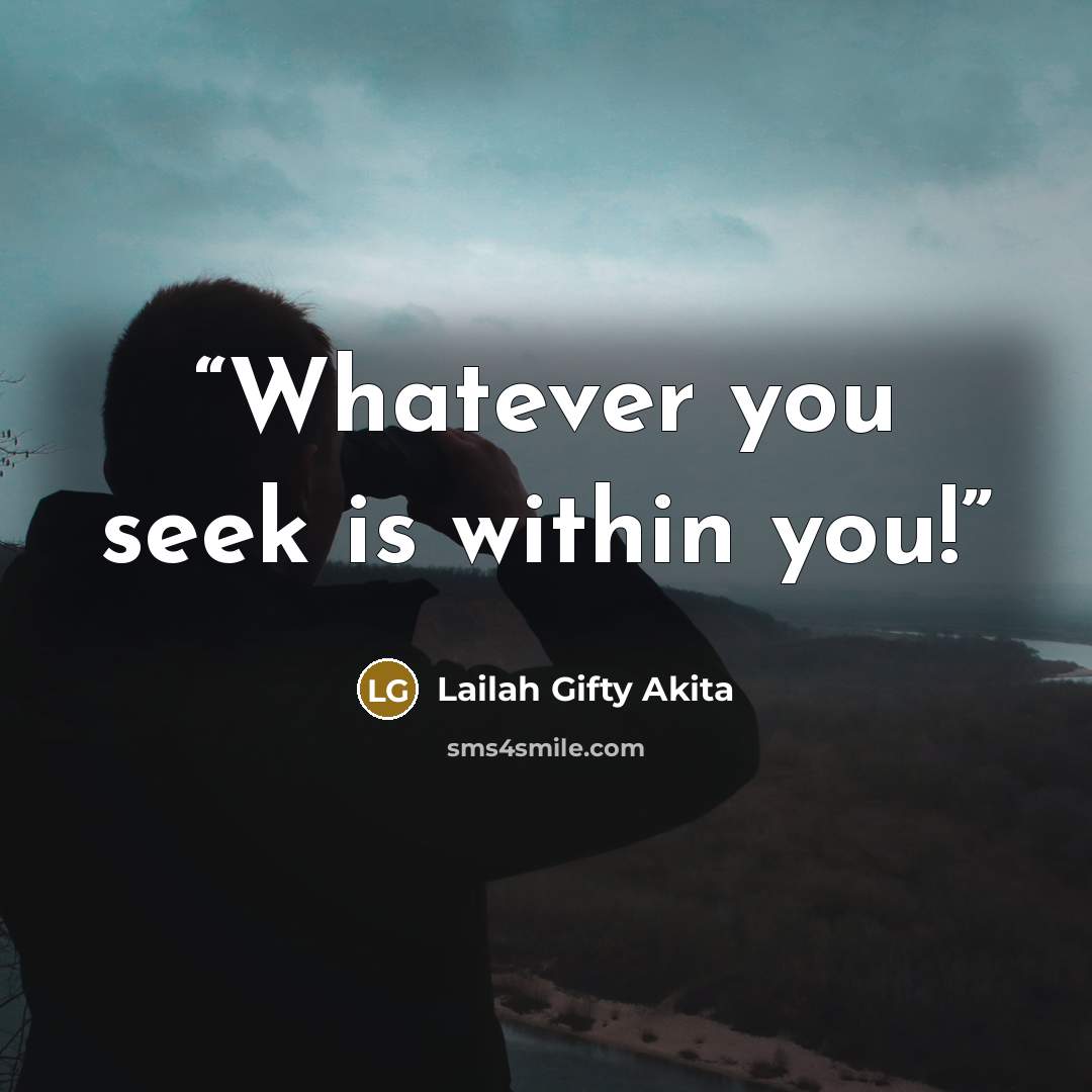 “Whatever you seek is within you!” quote by Lailah Gifty Akita