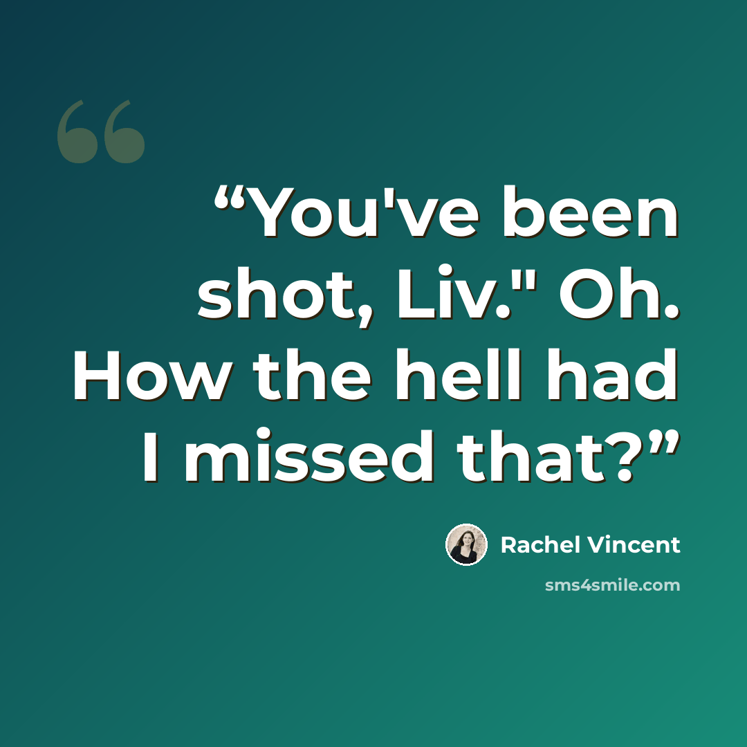 “You've been shot, Liv." Oh. How the hell had I missed that?” quote by Rachel Vincent