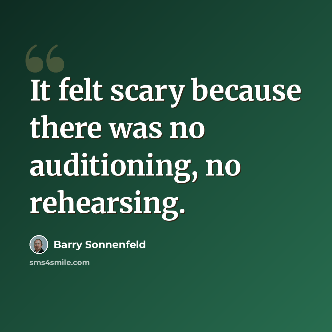 “It felt scary because there was no auditioning, no rehearsing.” quote by Barry Sonnenfeld
